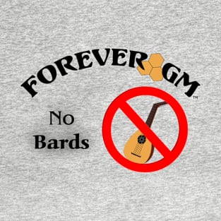 Forever GM - No Bards T-Shirt